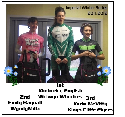 Imperial Winter Womens Series 2011/2012 Winner Kimberley English (Welwyn), 2nd Emily Bagnall (WyndyMilla) 3rd Keria McVitty (Kings Cliffe Flyers)